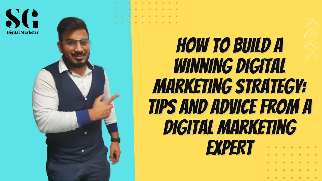 Read more about the article How to Build a Winning Digital Marketing Strategy: Tips and Advice from a Digital Marketing Expert